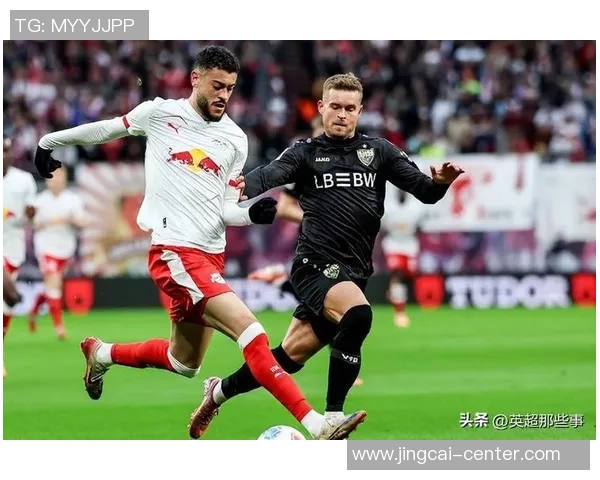 中超联赛激战成平局莱比锡与拜仁的精彩对决引发全场热议 中超联赛激战成平局莱比锡与拜仁的精彩对决引发全场热议